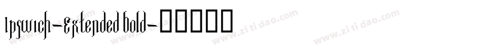 Ipswich-Extended Bold字体转换